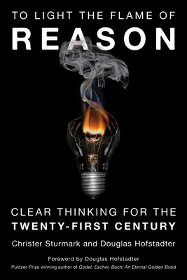 Accendere la fiamma della ragione: Pensiero chiaro per il XXI secolo - To Light the Flame of Reason: Clear Thinking for the Twenty-First Century