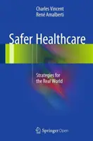 Un'assistenza sanitaria più sicura: Strategie per il mondo reale - Safer Healthcare: Strategies for the Real World