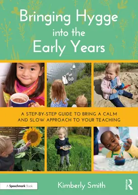 Portare Hygge nei primi anni di vita: Una guida passo dopo passo per portare un approccio calmo e lento all'insegnamento - Bringing Hygge into the Early Years: A Step-by-Step Guide to Bring a Calm and Slow Approach to Your Teaching