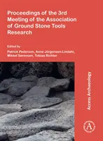 Atti del 3° incontro dell'Associazione per la ricerca sugli strumenti di pietra macinata - Proceedings of the 3rd Meeting of the Association of Ground Stone Tools Research