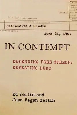 Disprezzo: Difendere la libertà di parola, sconfiggere l'Huac - In Contempt: Defending Free Speech, Defeating Huac