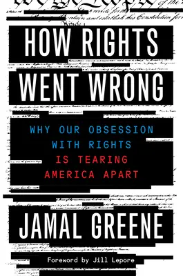 Come i diritti hanno sbagliato: Perché la nostra ossessione per i diritti sta distruggendo l'America - How Rights Went Wrong: Why Our Obsession with Rights Is Tearing America Apart