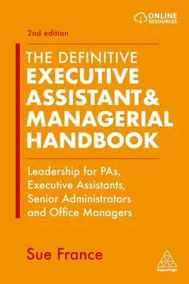 Il manuale definitivo per assistenti esecutivi e manager: Leadership per Pas, assistenti esecutivi, amministratori senior e direttori di ufficio - The Definitive Executive Assistant & Managerial Handbook: Leadership for Pas, Executive Assistants, Senior Administrators and Office Managers
