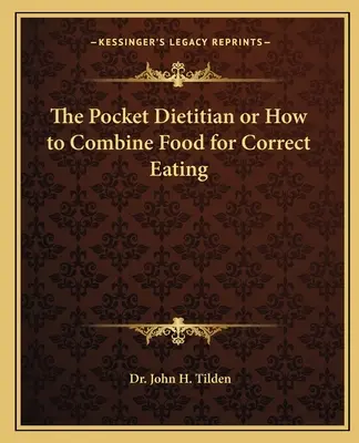 Il dietista tascabile o come combinare gli alimenti per una corretta alimentazione - The Pocket Dietitian or How to Combine Food for Correct Eating