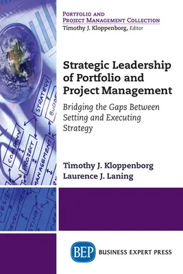 Leadership strategica della gestione di progetti e portafogli: Colmare il divario tra la definizione e l'esecuzione della strategia - Strategic Leadership of Portfolio and Project Management: Bridging the Gaps Between Setting and Executing Strategy