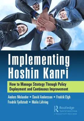 Implementare Hoshin Kanri: come gestire la strategia attraverso l'implementazione di politiche e il miglioramento continuo - Implementing Hoshin Kanri: How to Manage Strategy Through Policy Deployment and Continuous Improvement