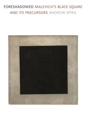 Prefigurato: Il Quadrato Nero di Malevich e i suoi precursori - Foreshadowed: Malevich's Black Square and Its Precursors