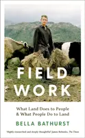 Lavoro sul campo - Cosa fa la terra alle persone e cosa fanno le persone alla terra - Field Work - What Land Does to People & What People Do to Land