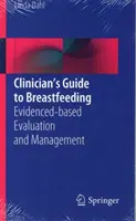 Guida del medico all'allattamento al seno: Valutazione e gestione basate sull'evidenza - Clinician's Guide to Breastfeeding: Evidenced-Based Evaluation and Management