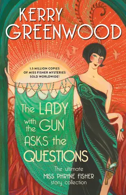 La signora con la pistola fa le domande: La raccolta definitiva delle storie di Miss Phryne Fisher - The Lady with the Gun Asks the Questions: The Ultimate Miss Phryne Fisher Story Collection