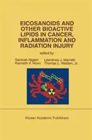 Eicosanoidi e altri lipidi bioattivi nel cancro, nell'infiammazione e nelle lesioni da radiazioni: Atti della 2a Conferenza internazionale del 17-21 settembre, - Eicosanoids and Other Bioactive Lipids in Cancer, Inflammation and Radiation Injury: Proceedings of the 2nd International Conference September 17-21,
