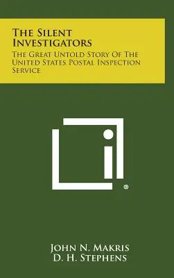 Gli investigatori silenziosi: La grande storia non raccontata del Servizio di Ispezione Postale degli Stati Uniti d'America - The Silent Investigators: The Great Untold Story of the United States Postal Inspection Service