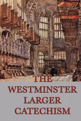 Il catechismo maggiore di Westminster - The Westminster Larger Catechism