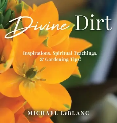 Divine Dirt: ispirazioni, insegnamenti spirituali e consigli di giardinaggio! - Divine Dirt: Inspirations, Spiritual Teachings, & Gardening Tips!
