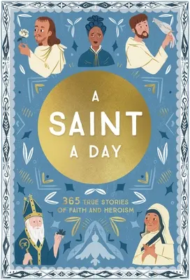 Un santo al giorno: 365 storie vere di fede ed eroismo - A Saint a Day: 365 True Stories of Faith and Heroism