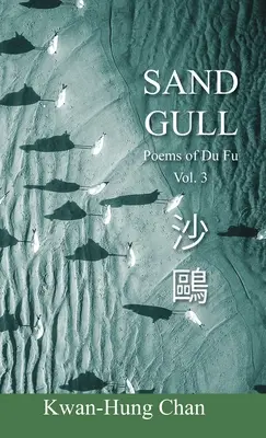 Gabbiano di sabbia: Poesie di Du Fu Vol. 3 - Sand Gull: Poems of Du Fu Vol. 3