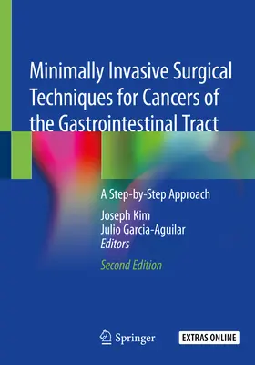 Tecniche chirurgiche minimamente invasive per i tumori del tratto gastrointestinale: un approccio passo dopo passo - Minimally Invasive Surgical Techniques for Cancers of the Gastrointestinal Tract: A Step-By-Step Approach
