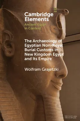 L'archeologia delle usanze funerarie egiziane non reali nell'Egitto del Nuovo Regno e nel suo Impero - The Archaeology of Egyptian Non-Royal Burial Customs in New Kingdom Egypt and Its Empire