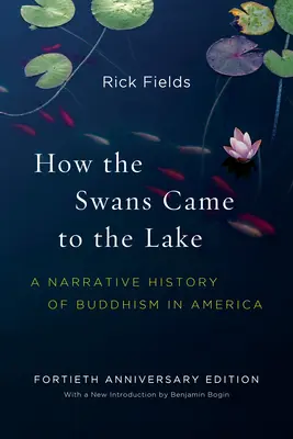 Come i cigni arrivarono al lago: Una storia narrativa del buddismo in America - How the Swans Came to the Lake: A Narrative History of Buddhism in America