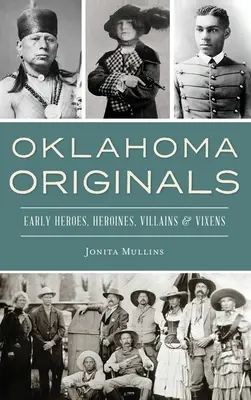 Originari dell'Oklahoma: Eroi, eroine, cattivi e vizietti dei primi tempi - Oklahoma Originals: Early Heroes, Heroines, Villains and Vixens