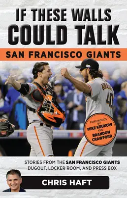 Se questi muri potessero parlare: San Francisco Giants: Storie dalla panchina, dallo spogliatoio e dalla tribuna stampa dei San Francisco Giants - If These Walls Could Talk: San Francisco Giants: Stories from the San Francisco Giants Dugout, Locker Room, and Press Box