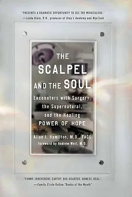 Il bisturi e l'anima: Incontri con la chirurgia, il soprannaturale e il potere di guarigione della speranza - The Scalpel and the Soul: Encounters with Surgery, the Supernatural, and the Healing Power of Hope