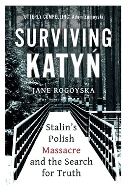 Sopravvivere a Katyn: Il massacro polacco di Stalin e la ricerca della verità - Surviving Katyn: Stalin's Polish Massacre and the Search for Truth