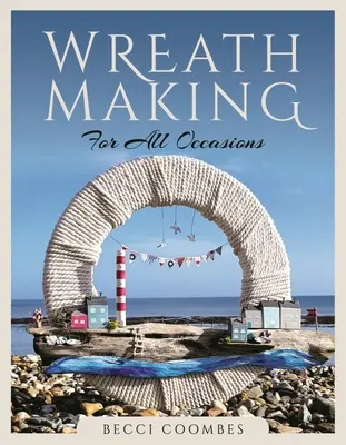 Creare ghirlande per tutte le occasioni - Wreath Making for All Occasions