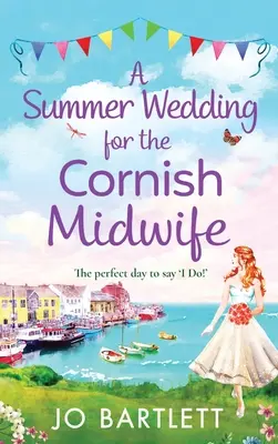 Un matrimonio estivo per l'ostetrica della Cornovaglia - A Summer Wedding For The Cornish Midwife