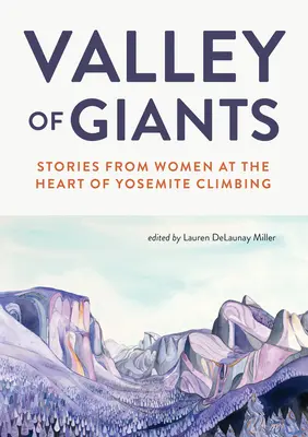 La valle dei giganti: Storie di donne al centro dell'arrampicata nello Yosemite - Valley of Giants: Stories from Women at the Heart of Yosemite Climbing