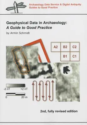 Dati geofisici in archeologia - Guida alle buone pratiche - Geophysical Data in Archaeology - A Guide to Good Practice
