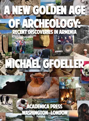 Una nuova età dell'oro dell'archeologia: Recenti scoperte in Armenia - A New Golden Age of Archeology: Recent Discoveries in Armenia
