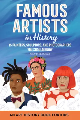 Artisti famosi nella storia: Un libro di storia dell'arte per bambini - Famous Artists in History: An Art History Book for Kids
