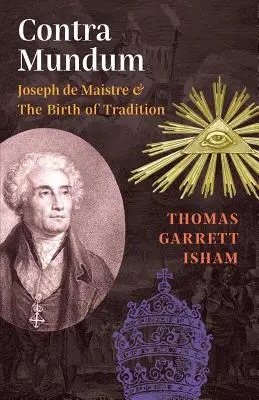 Contra Mundum: Joseph de Maistre e la nascita della tradizione - Contra Mundum: Joseph de Maistre & The Birth of Tradition