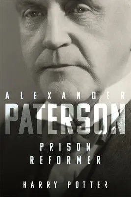 Alexander Paterson: Riformatore carcerario - Alexander Paterson: Prison Reformer