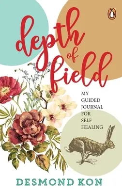Profondità di campo: Il mio diario guidato per l'autoguarigione - Depth of Field: My Guided Journal for Self Healing