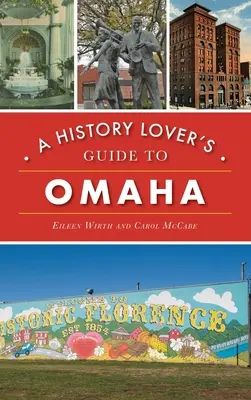 Guida di Omaha per gli amanti della storia - History Lover's Guide to Omaha