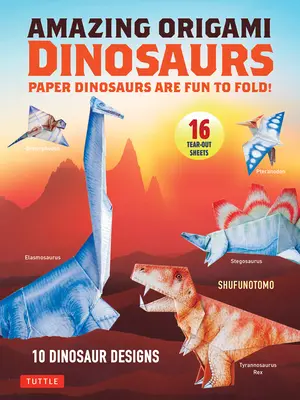 Incredibili dinosauri origami: I dinosauri di carta sono divertenti da piegare! (10 modelli di dinosauri + 32 fogli da strappare + 5 progetti bonus) - Amazing Origami Dinosaurs: Paper Dinosaurs Are Fun to Fold! (10 Dinosaur Models + 32 Tear-Out Sheets + 5 Bonus Projects)