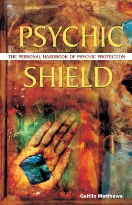 Scudo psichico: Il manuale personale di protezione psichica - Psychic Shield: The Personal Handbook of Psychic Protection