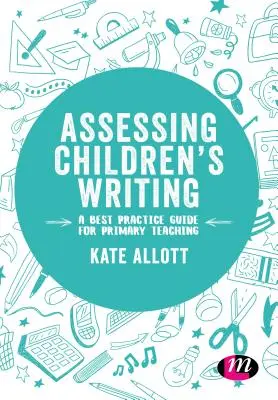 Valutare la scrittura dei bambini: Una guida alle migliori pratiche per l'insegnamento primario - Assessing Children′s Writing: A Best Practice Guide for Primary Teaching