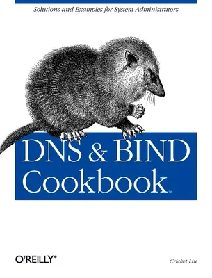 Ricettario DNS e Bind: Soluzioni ed esempi per gli amministratori di sistema - DNS & Bind Cookbook: Solutions & Examples for System Administrators