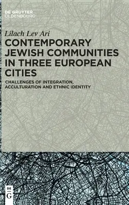 Comunità ebraiche contemporanee in tre città europee: Sfide di integrazione, acculturazione e identità etnica - Contemporary Jewish Communities in Three European Cities: Challenges of Integration, Acculturation and Ethnic Identity