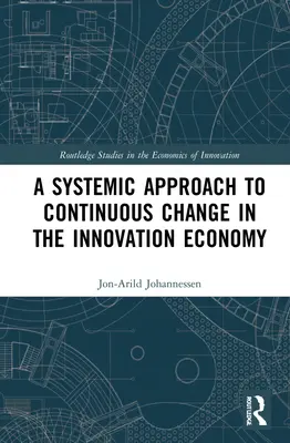 Un approccio sistemico al cambiamento continuo nell'economia dell'innovazione - A Systemic Approach to Continuous Change in the Innovation Economy
