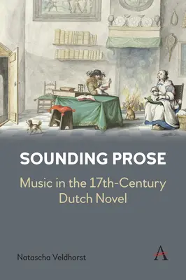Prosa sonora: La musica nel romanzo olandese del XVII secolo - Sounding Prose: Music in the 17th-Century Dutch Novel