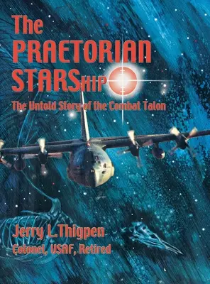 L'astronave pretoriana: La storia non raccontata del Talon da combattimento - The Praetorian STARShip: The Untold Story of the Combat Talon