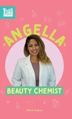 Angella, chimica della bellezza: Donne reali in STEAM - Angella, Beauty Chemist: Real Women in STEAM