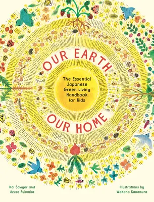 La nostra terra, la nostra casa: il manuale giapponese essenziale di vita ecologica per i bambini - Our Earth, Our Home: The Essential Japanese Green Living Handbook for Kids