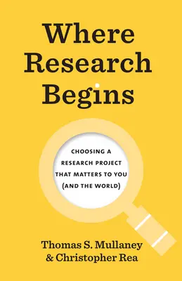 Dove inizia la ricerca: Scegliere un progetto di ricerca che sia importante per voi (e per il mondo) - Where Research Begins: Choosing a Research Project That Matters to You (and the World)