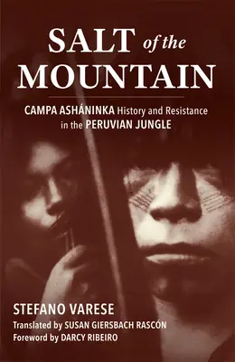 Il sale della montagna: Storia e resistenza dei Campa Ashninka nella giungla peruviana - Salt of the Mountain: Campa Ashninka History and Resistance in the Peruvian Jungle