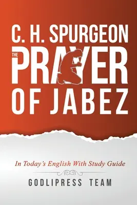 C. H. Spurgeon: La preghiera di Jabez nell'inglese di oggi e con guida allo studio. - C. H. Spurgeon: The Prayer of Jabez in Today's English and with Study Guide.